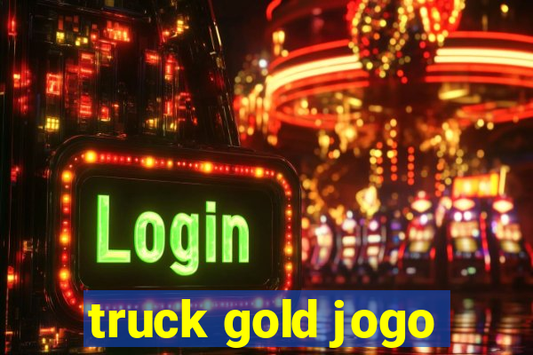 truck gold jogo