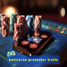 benverse protector trello