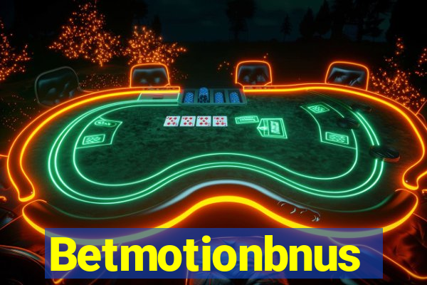 Betmotionbnus