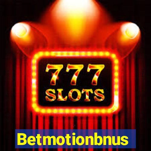 Betmotionbnus