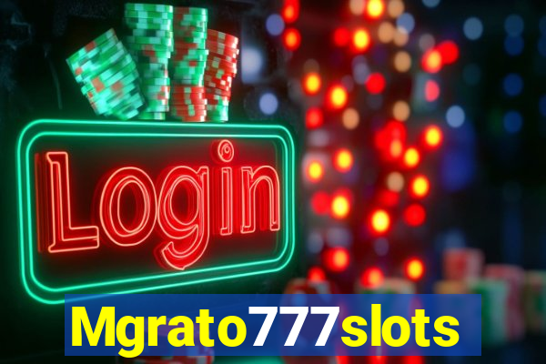 Mgrato777slots