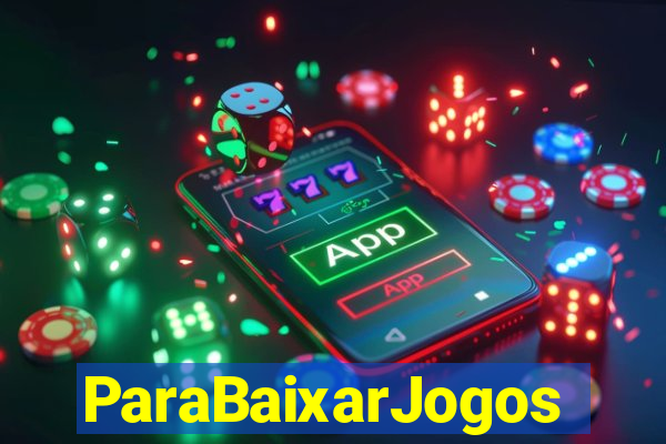 ParaBaixarJogos