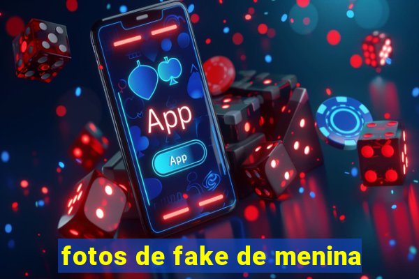 fotos de fake de menina