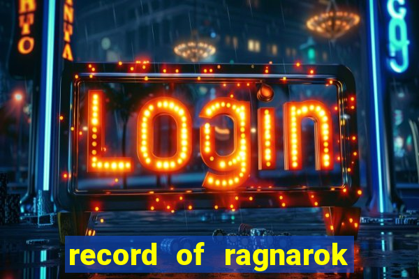 record of ragnarok 3 temporada onde assistir