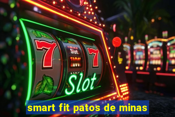 smart fit patos de minas