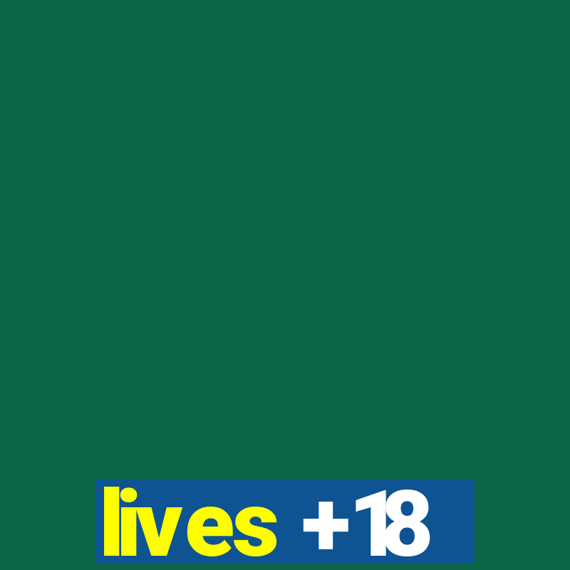 lives +18