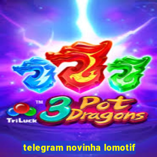 telegram novinha lomotif