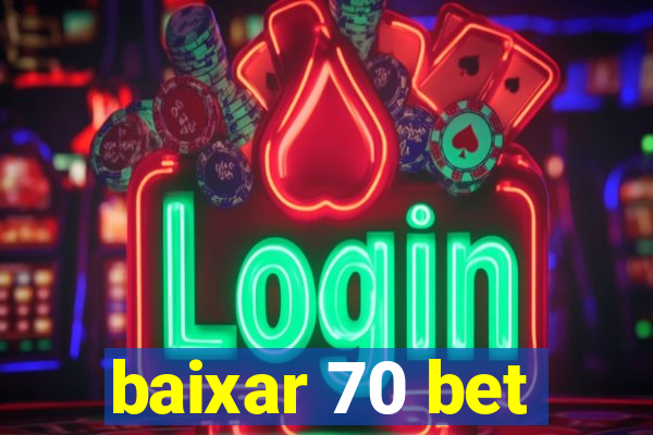 baixar 70 bet