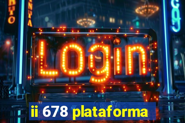 ii 678 plataforma