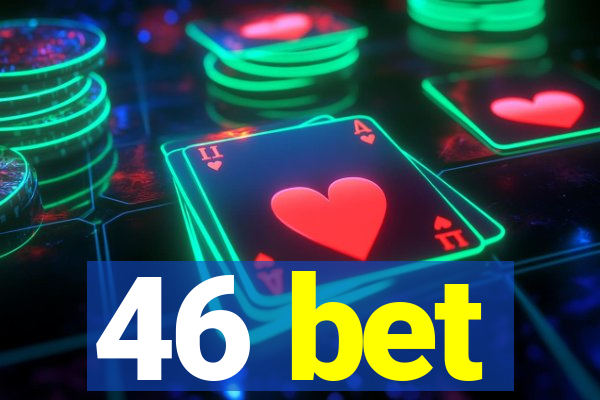 46 bet