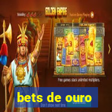 bets de ouro