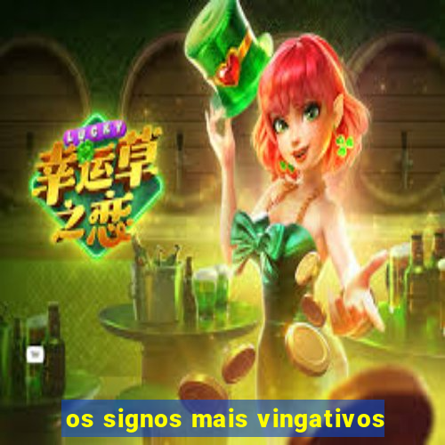 os signos mais vingativos