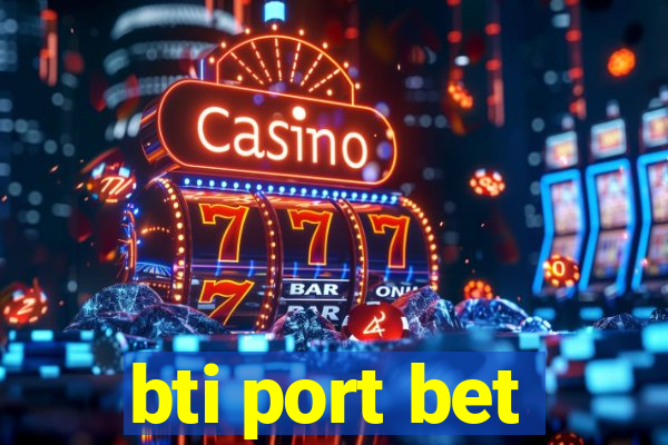 bti port bet