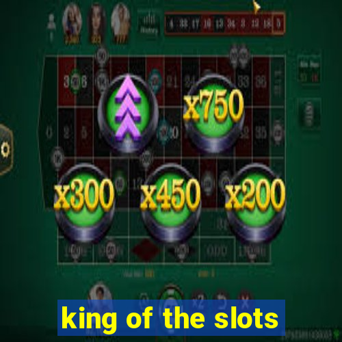 king of the slots