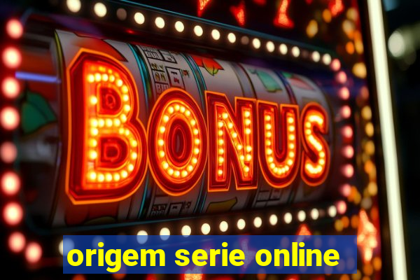 origem serie online