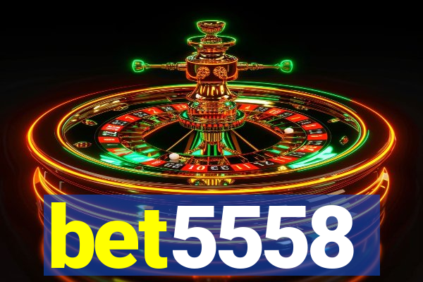 bet5558