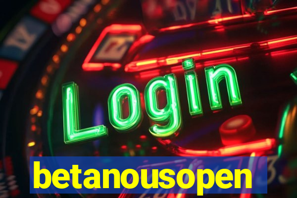 betanousopen