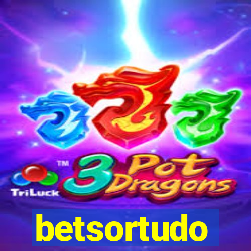 betsortudo