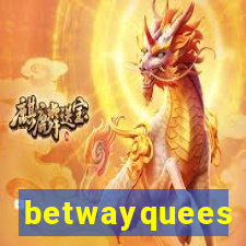 betwayquees