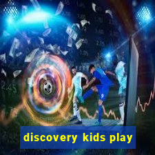 discovery kids play