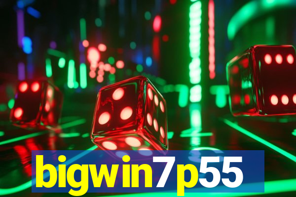 bigwin7p55