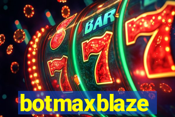 botmaxblaze