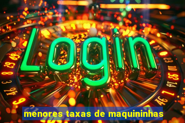 menores taxas de maquininhas