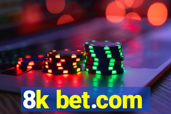 8k bet.com