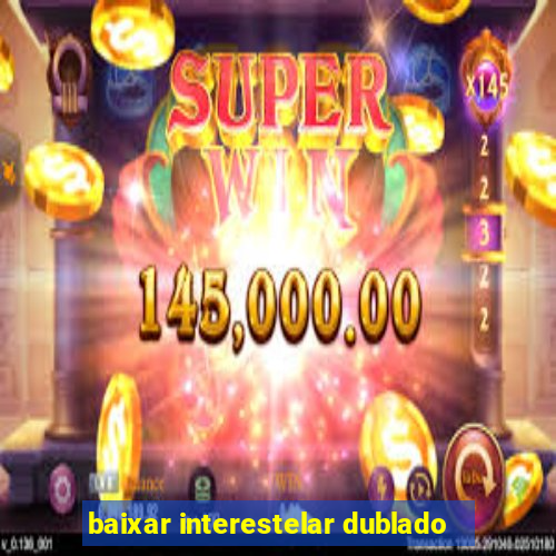 baixar interestelar dublado