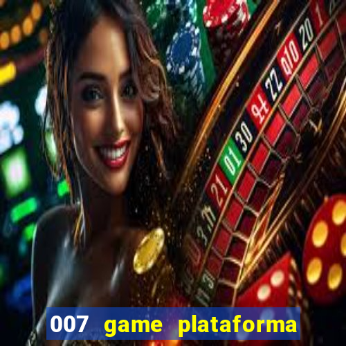 007 game plataforma é confiável