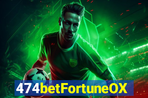 474betFortuneOX