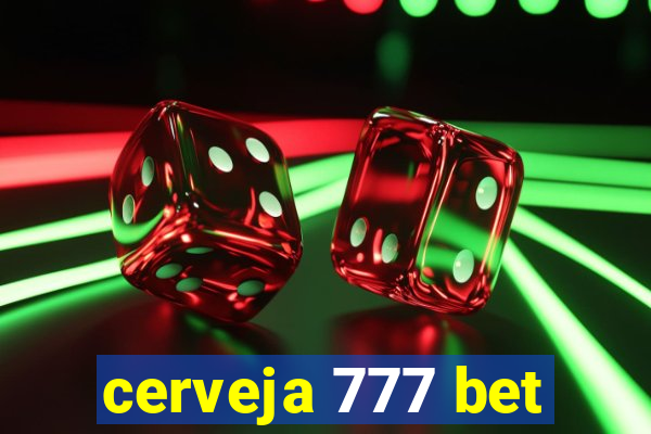 cerveja 777 bet