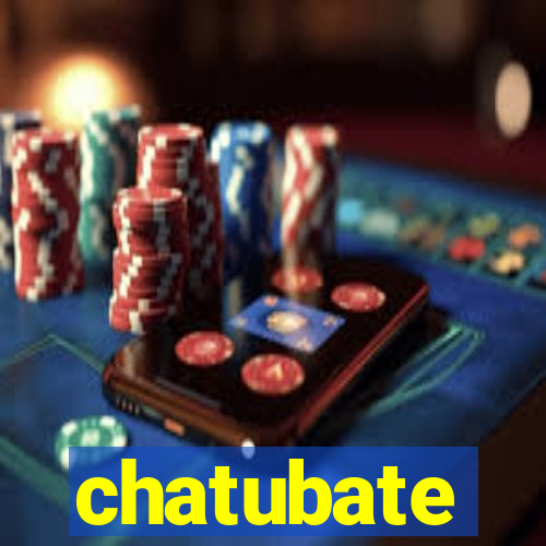 chatubate