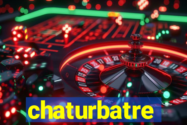 chaturbatre