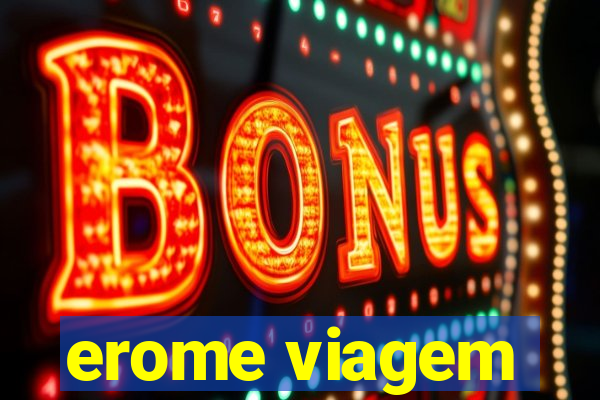 erome viagem