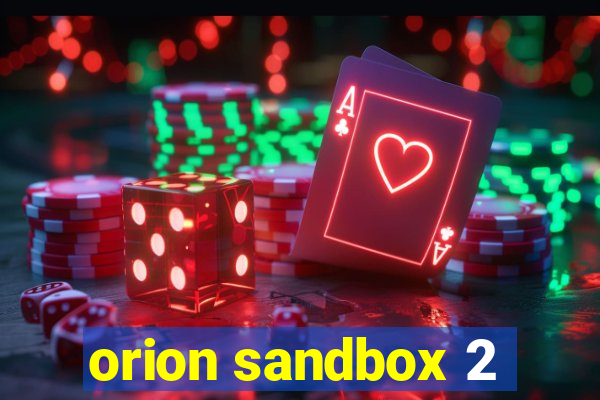 orion sandbox 2