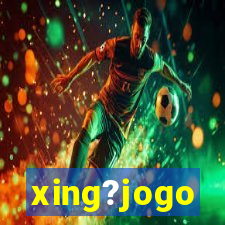 xing?jogo