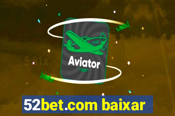 52bet.com baixar