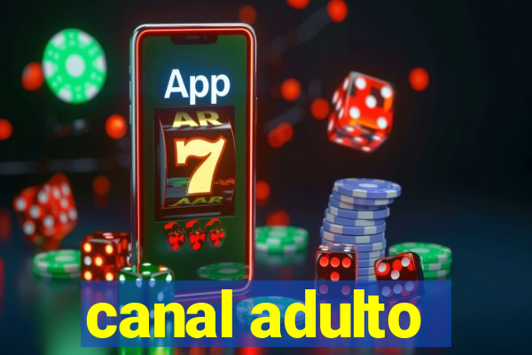 canal adulto