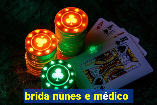 brida nunes e médico