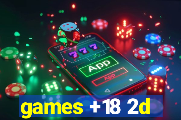 games +18 2d