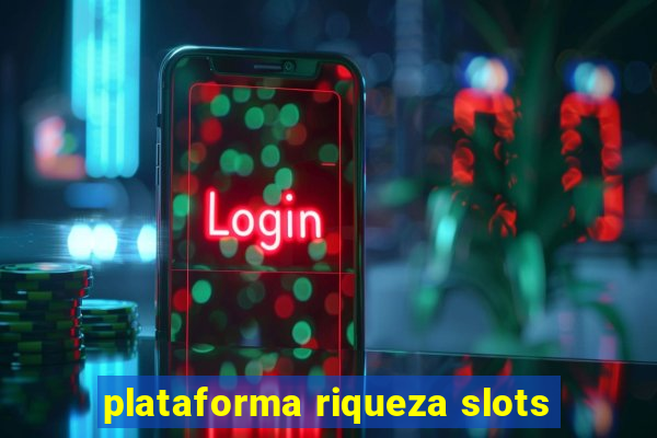 plataforma riqueza slots