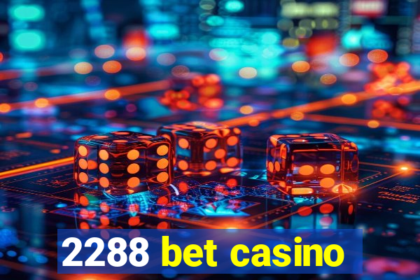 2288 bet casino