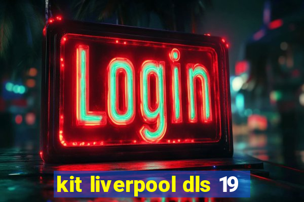 kit liverpool dls 19