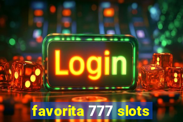 favorita 777 slots