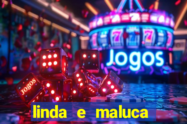 linda e maluca orochi letra