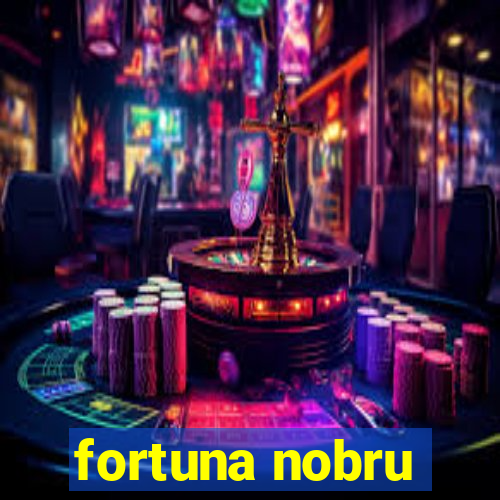 fortuna nobru