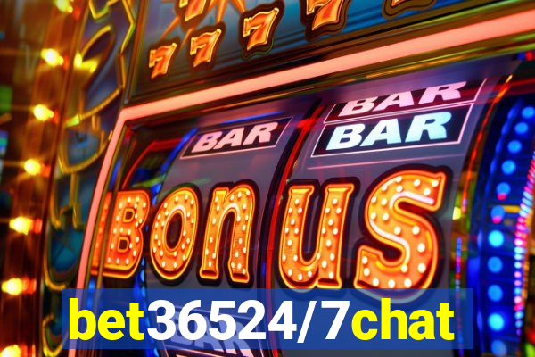 bet36524/7chat