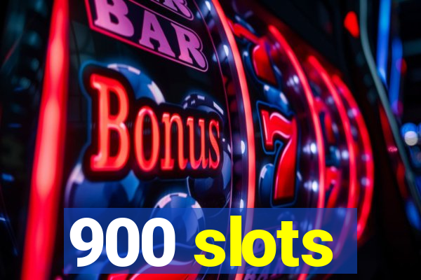 900 slots