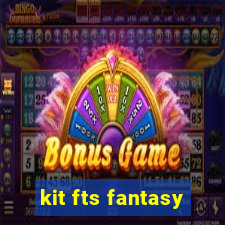 kit fts fantasy